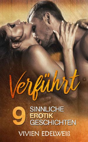 [Verführt 01] • Verführt · 9 sinnliche Erotik Geschichten